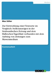 Zur Entwicklung einer Textsorte im Vergleich. Stellenanzeigen in der Stralsundischen Zeitung und dem Halleschen Tagesblatt verbunden mit dem Aufstieg von Zeitungen zum Massenmedium