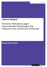 Präventive Maßnahmen gegen kardiovaskuläre Erkrankungen. Wie wirksam ist eine mediterrane Ernährung?