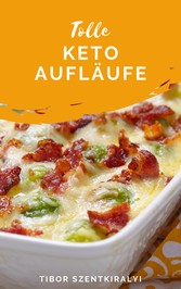 Tolle Keto Aufläufe