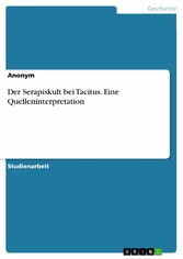 Der Serapiskult bei Tacitus. Eine Quelleninterpretation