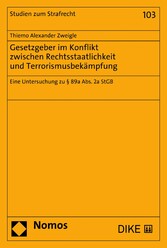 Gesetzgeber im Konflikt zwischen Rechtsstaatlichkeit und Terrorismusbekämpfung