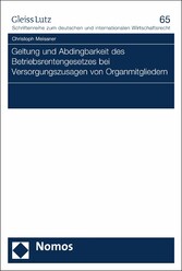 Geltung und Abdingbarkeit des Betriebsrentengesetzes bei Versorgungszusagen von Organmitgliedern