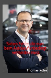 Sieben Fehler, die man beim Autokauf unbedingt vermeiden muss