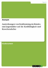 Auswirkungen von Krafttraining im Kindes- und Jugendalter auf die Kraftfähigkeit und Knochendichte