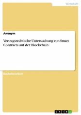 Vertragsrechtliche Untersuchung von Smart Contracts auf der Blockchain