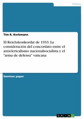 El Reichskonkordat de 1933. La consideración del concordato entre el anticlericalismo nacionalsocialista y el 'arma de defensa' vaticana