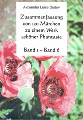 Zusammenfassung von 120 Märchen zu einem Werk schöner Phantasie Band 1 - Band 6