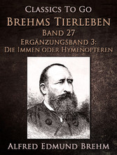 Brehms Tierleben. Band 27.Ergänzungsband 3: Die Immen oder Hymenopteren