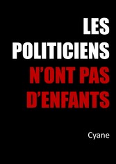 Les politiciens n&apos;ont pas d&apos;enfants