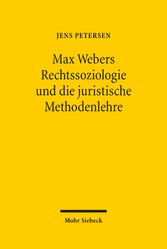 Max Webers Rechtssoziologie und die juristische Methodenlehre