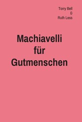 Machiavelli für Gutmenschen