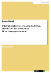 Internationales Factoring im deutschen Mittelstand. Ein alternatives Finanzierungsinstrument?