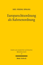 Europarechtsordnung als Rahmenordnung