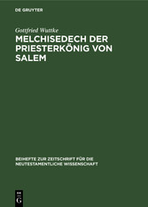 Melchisedech der Priesterkönig von Salem