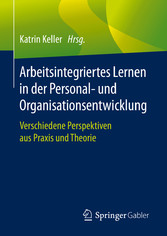 Arbeitsintegriertes Lernen in der Personal- und Organisationsentwicklung