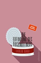 Die Erfindung des Dosenöffners