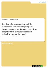 Der Erwerb von Anteilen und die steuerliche Berücksichtigung der Aufwendungen im Rahmen einer Due Diligence bei erfolgreichem und erfolglosem Anteilserwerb