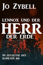 Das Zeitalter des Kometen #18: Lennox und der Herr der Erde