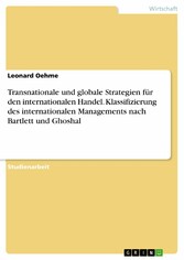 Transnationale und globale Strategien für den internationalen Handel. Klassifizierung des internationalen Managements nach Bartlett und Ghoshal