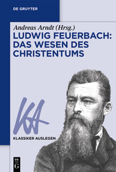 Ludwig Feuerbach: Das Wesen des Christentums