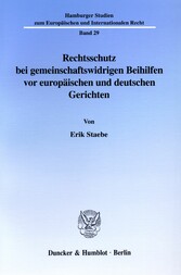 Rechtsschutz bei gemeinschaftswidrigen Beihilfen vor europäischen und deutschen Gerichten.