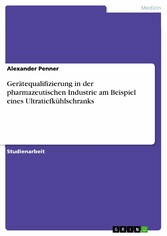 Gerätequalifizierung in der pharmazeutischen Industrie am Beispiel eines Ultratiefkühlschranks