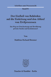 Der Einfluß von Behörden auf die Einleitung und den Ablauf von Zivilprozessen.