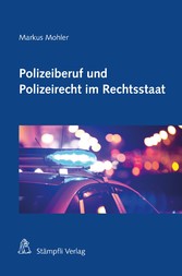 Polizeiberuf und Polizeirecht im Rechtsstaat