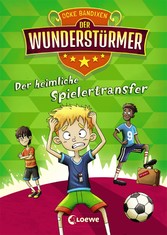 Der Wunderstürmer (Band 4) - Der heimliche Spielertransfer