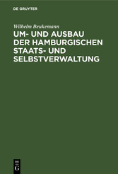 Um- und Ausbau der Hamburgischen Staats- und Selbstverwaltung