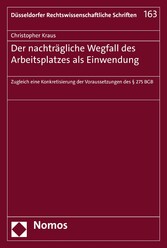 Der nachträgliche Wegfall des Arbeitsplatzes als Einwendung