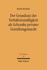 Der Grundsatz der Verhältnismäßigkeit als Schranke privater Gestaltungsmacht