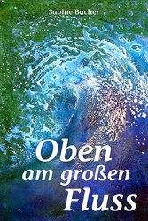 Oben am großen Fluss