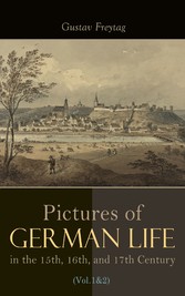 Pictures of German Life in the 15th, 16th, and 17th Centuries (Vol. 1&2)