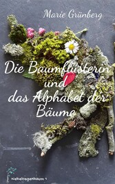 Die Baumflüsterin und das Alphabet der Bäume