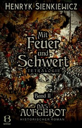 Mit Feuer und Schwert. Historischer Roman in vier Bänden. Band II