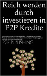 Reich werden durch investieren in P2P Kredite