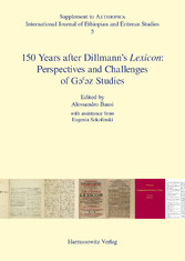 150 Years after Dillmann's Lexicon: Perspectives and Challenges of Ge'ez Studies