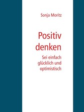 Positives Denken leicht gemacht