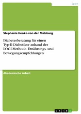 Diabetesberatung für einen Typ-II-Diabetiker anhand der LOGI-Methode. Ernährungs- und Bewegungsempfehlungen