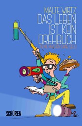 Das Leben ist kein  Drehbuch: Filme machen ohne Geld