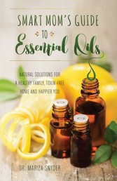 Smart Mom's Guide to Essential Oils