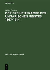 Der Freiheitskampf des ungarischen Geistes 1867-1914