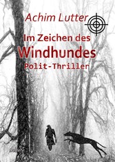 Im Zeichen des Windhundes - Polit-Thriller