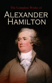 The Complete Works of Alexander Hamilton