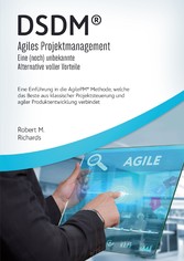 DSDM® - Agiles Projektmanagement - eine (noch) unbekannte Alternative voller Vorteile