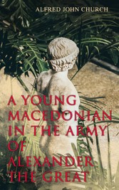 A Young Macedonian in the Army of Alexander the Great