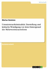 Umsatzsteuerkriminalität. Darstellung und kritische Würdigung vor dem Hintergrund der Mehrwertsteuerreform