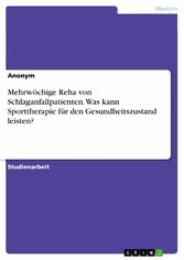 Mehrwöchige Reha von Schlaganfallpatienten. Was kann Sporttherapie für den Gesundheitszustand leisten?