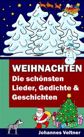 Weihnachten - Die schönsten Lieder, Gedichte und Geschichten